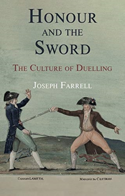 Honour and the Sword : The Culture of Duelling, Hardback Book
