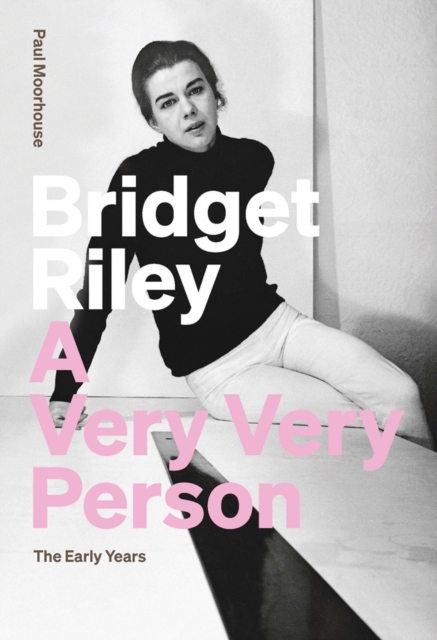 Bridget Riley: A Very Very Person : The Early Years, Paperback / softback Book