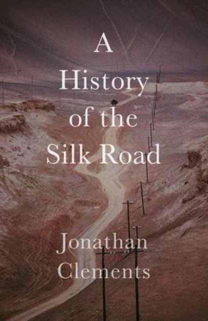 A Short History of the Silk Road, Paperback / softback Book