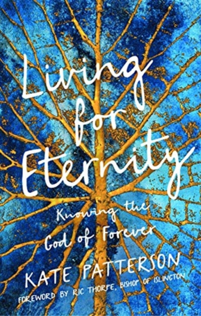 Living for Eternity : Knowing the God of Forever, Paperback / softback Book
