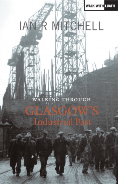 Walking Through Glasgow's Industrial Past, Paperback / softback Book