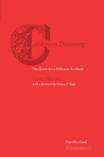 Caledonian Dreaming : The Quest for a Different Scotland, Paperback / softback Book