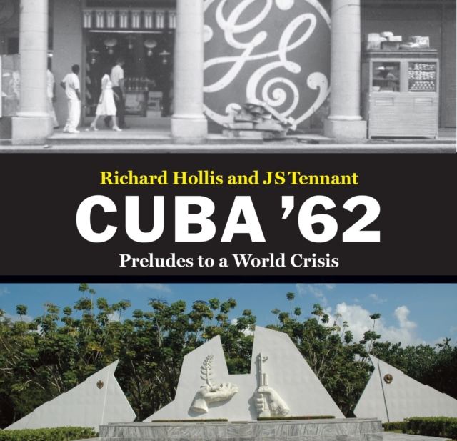 Cuba '62 : Preludes to a World Crisis, Paperback / softback Book