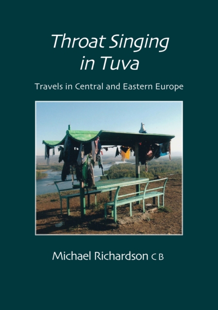 Throat Singing in Tuva : Travels in Central amd Eastern Europe, EPUB eBook