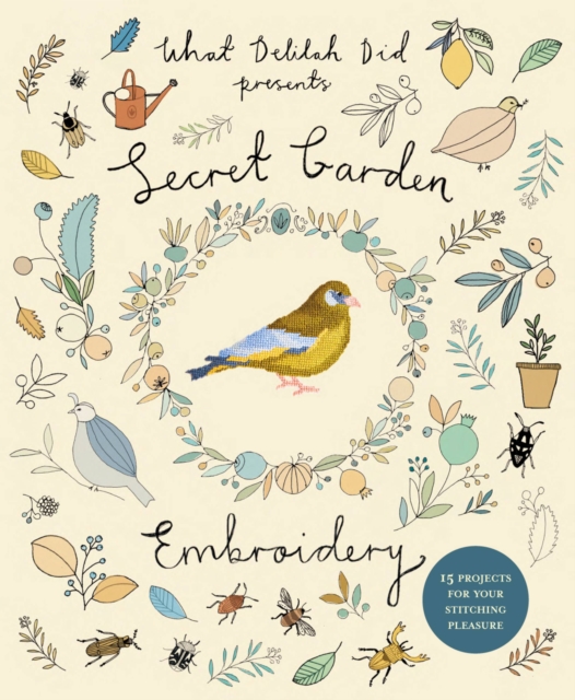 Secret Garden Embroidery : 15 projects for your stitching pleasure, Paperback / softback Book