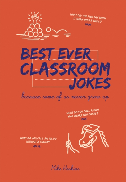 Best Ever Classroom Jokes : Because some of us never grow up, Hardback Book