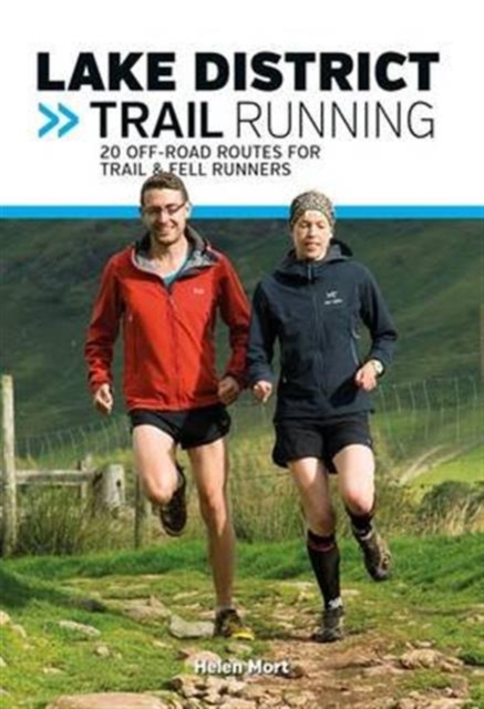 Lake District Trail Running : 20 off-road routes for trail & fell runners, Paperback / softback Book