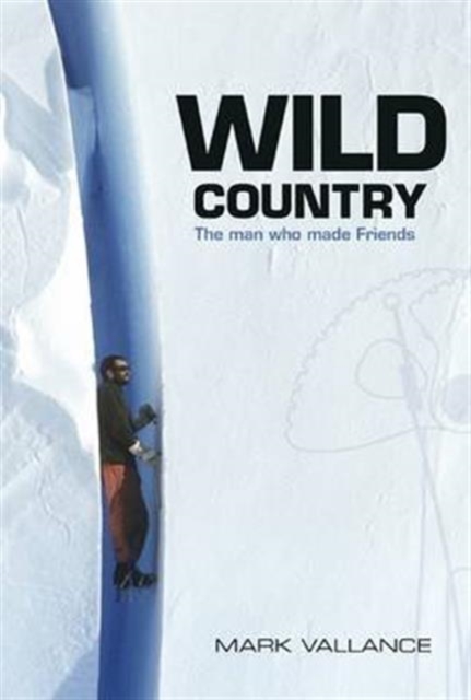 Wild Country : The man who made Friends, Paperback / softback Book
