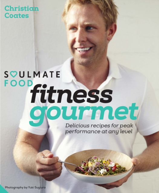 Fitness Gourmet : Delicious recipes for peak performance, at any level., EPUB eBook