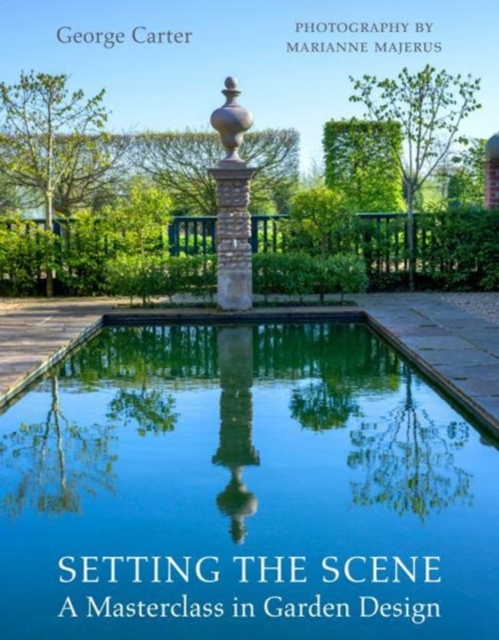 Setting the Scene : A Garden Design Masterclass from Repton to the Modern Age, Hardback Book