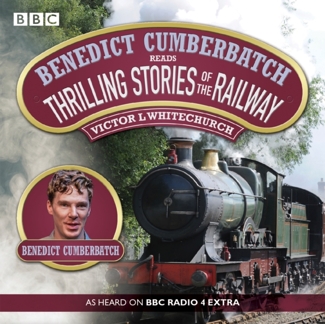 Benedict Cumberbatch Reads Thrilling Stories of the Railway : A BBC Radio Reading, eAudiobook MP3 eaudioBook