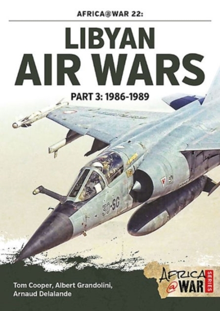 Libyan Air Wars Part 3: 1985-1989 : Part 3: 1986-1989, Paperback / softback Book