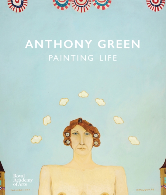 Anthony Green: A Painting Life, Hardback Book