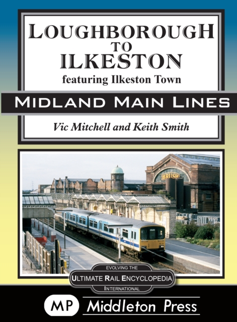 Loughborough To Ilkeston : featuring Ilkeston Town, Hardback Book