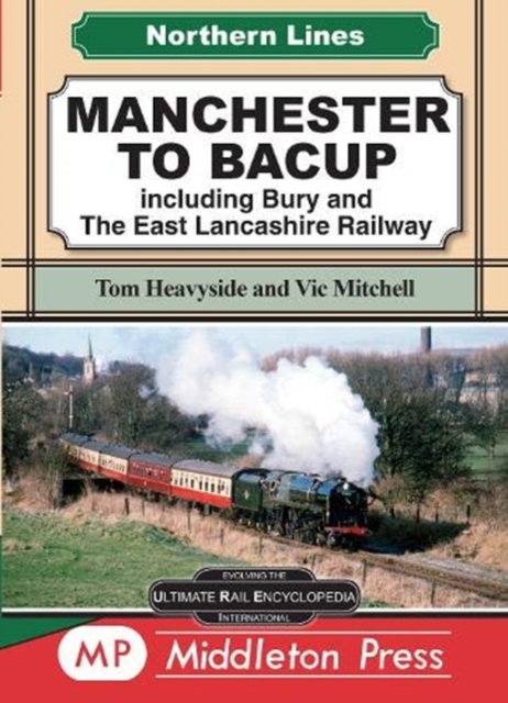 Manchester To Bacup : including Bury and The East Lancashire Railway, Hardback Book