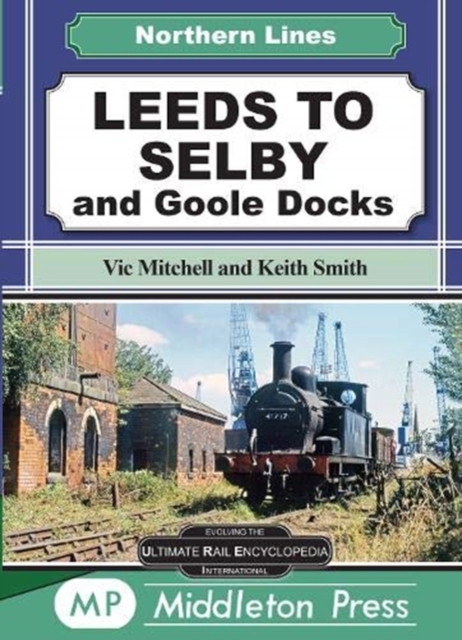 Leeds To Selby : and Goole Docks, Hardback Book