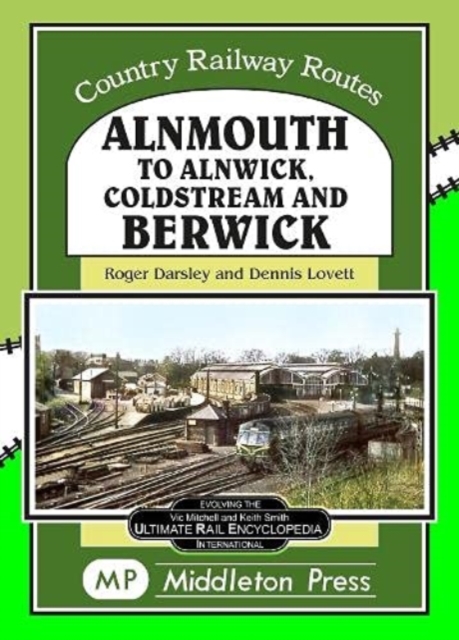 Alnmouth To Alnwick, Coldstream And Berwick, Hardback Book