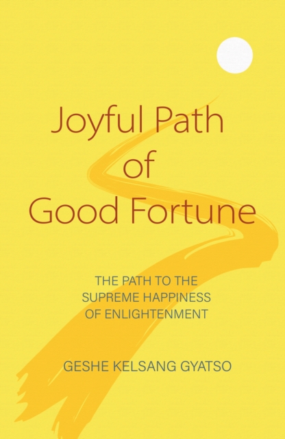 Joyful Path of Good Fortune : The Complete Buddhist Path to Enlightenment, Paperback / softback Book