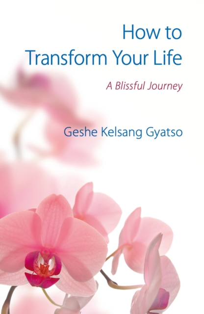 How to Transform Your Life : A Blissful Journey, Paperback / softback Book