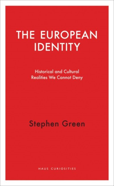 The European Identity : Historical and Cultural Realities We Cannot Deny, Paperback / softback Book