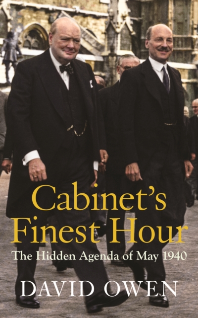 Cabinet's Finest Hour : The Hidden Agenda of May 1940, Paperback / softback Book