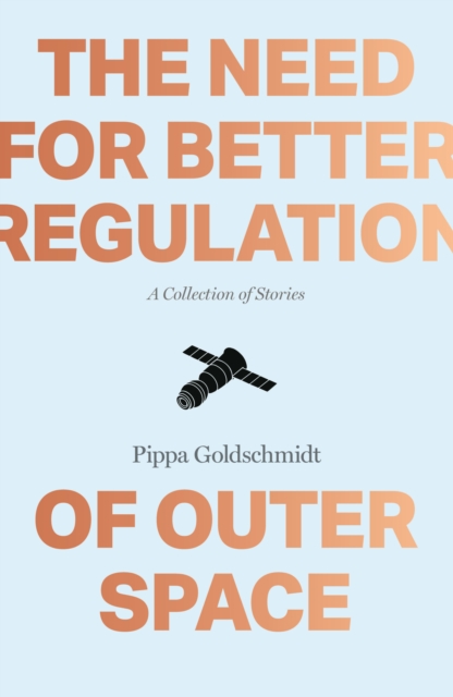 Need for Better Regulation of Outer Space, Paperback Book
