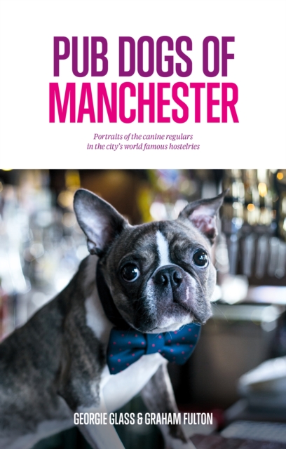 Pub Dogs of Manchester, Hardback Book