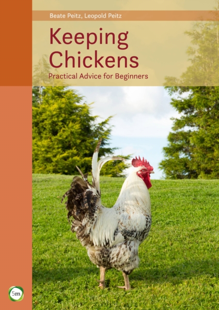 Keeping Chickens 9th Edition: Practical Advice for Beginners, Hardback Book