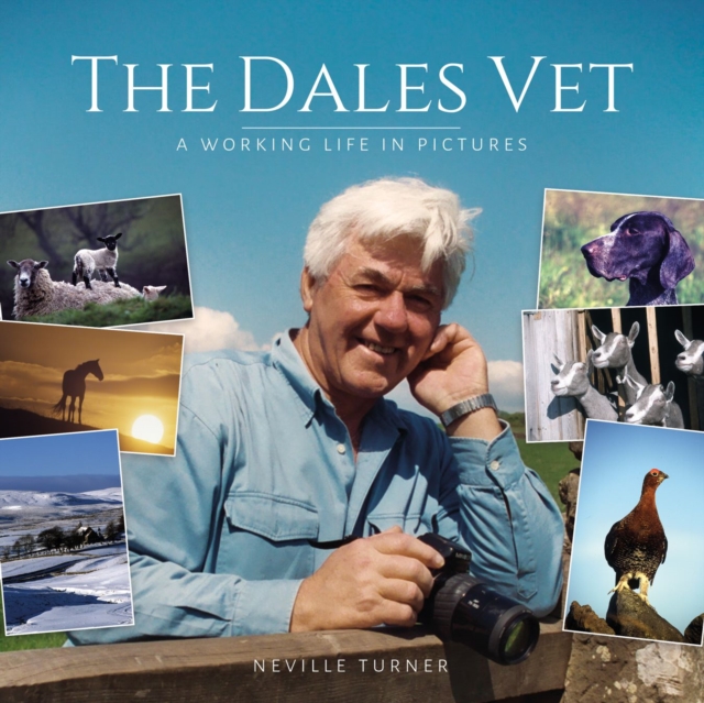 The Dales Vet : A Working Life in Pictures, Hardback Book