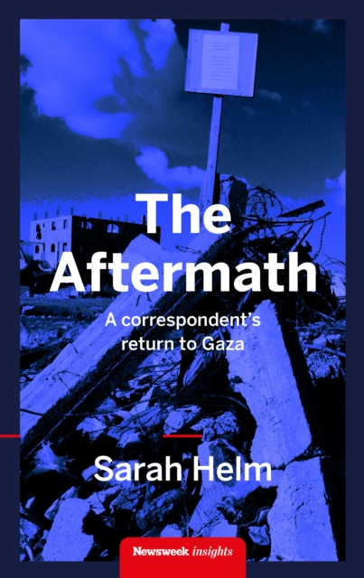 The Aftermath : A Correspondent's Return to Gaza, EPUB eBook