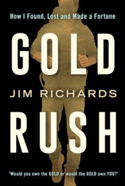 Gold Rush : How I Found, Lost and Made a Fortune, Paperback / softback Book