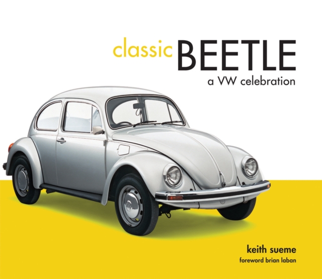 Classic Beetle : A Vw Celebration, Hardback Book