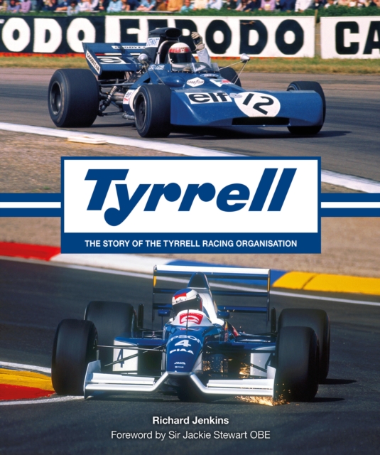Tyrrell : The Story of the Tyrrell Racing Organisation, Hardback Book