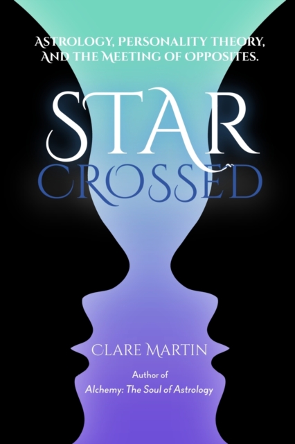 Star-Crossed: Astrology, Personality Theory and the Meeting of Opposites, Paperback / softback Book