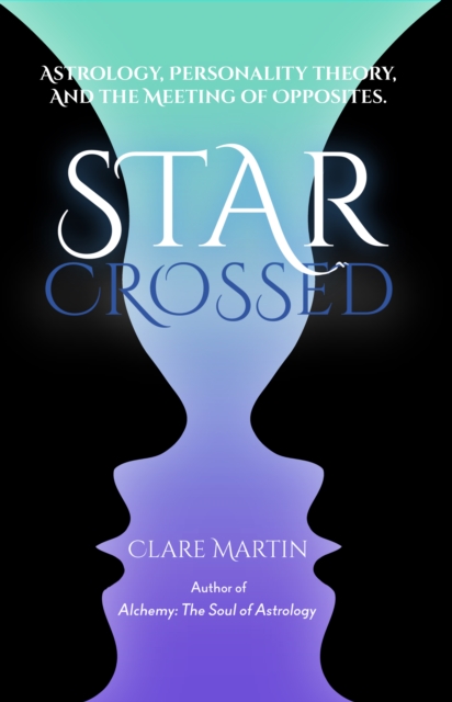 Star Crossed : Astrology, Personality Theory and the Meeting of Opposites, EPUB eBook