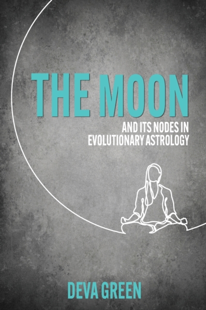 The Moon and its Nodes in Evolutionary Astrology, Paperback / softback Book