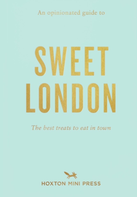 An Opinionated Guide To Sweet London, Paperback / softback Book