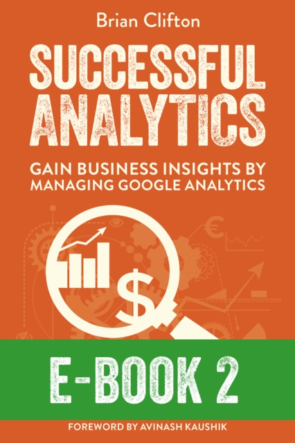 Successful Analytics ebook 2 : Gain Business Insights By Managing Google Analytics, EPUB eBook