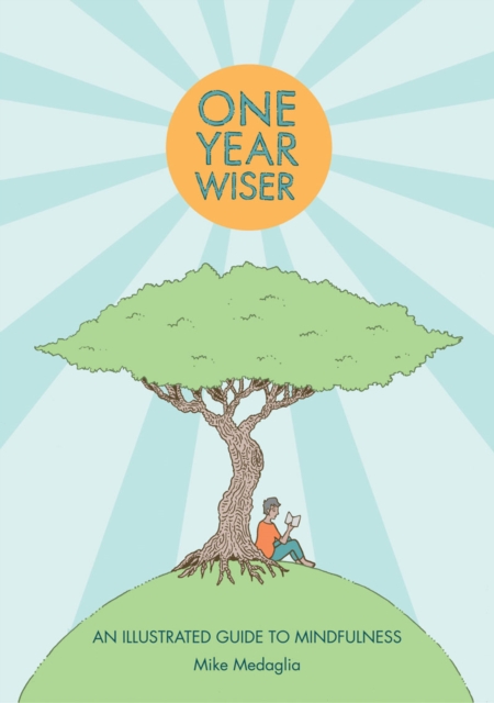 One Year Wiser: A Graphic Guide to Mindful Living, Paperback / softback Book