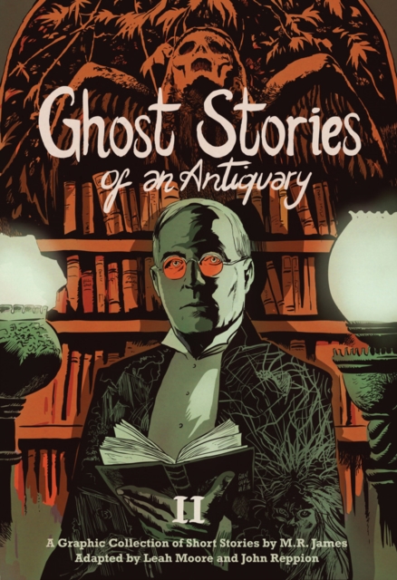Ghost Stories of an Antiquary, Vol. 2 : A Graphic Collection of Short Stories by M.R. James, Paperback / softback Book