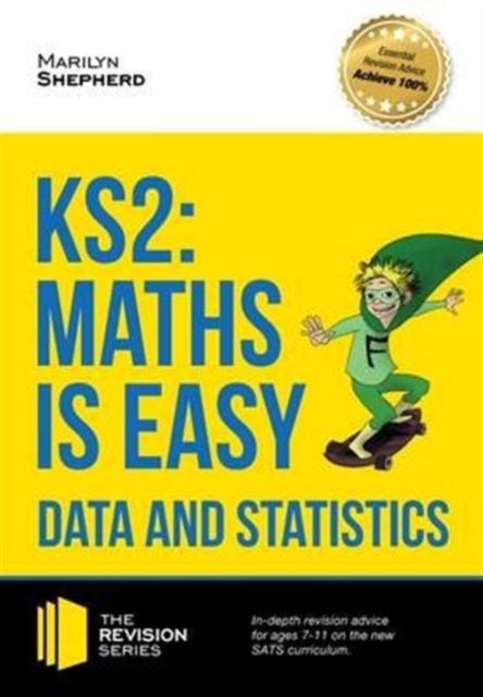 KS2: Maths is Easy - Data and Statistics. In-Depth Revision Advice for Ages 7-11 on the New Sats Curriculum. Achieve 100%, Paperback / softback Book