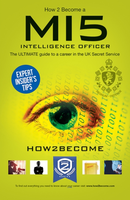 How to Become an MI5 INTELLIGENCE OFFICER : The Ultimate Career Guide to Working for MI5, EPUB eBook