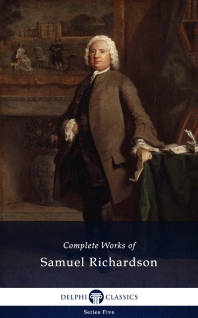 Delphi Complete Works of Samuel Richardson (Illustrated), EPUB eBook