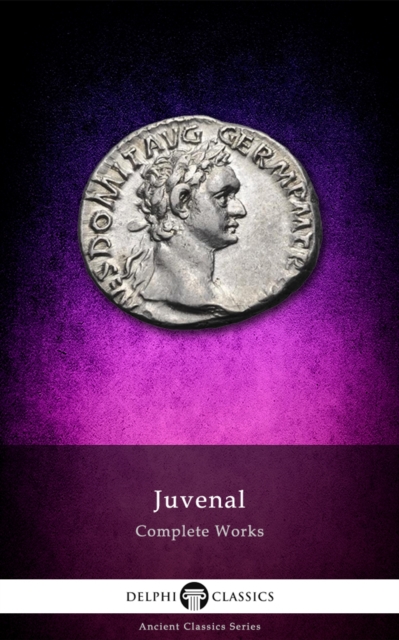 Delphi Complete Works of Juvenal (Illustrated), EPUB eBook