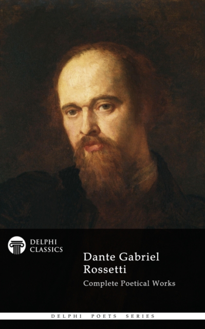 Dante Gabriel Rossetti - Delphi Poets Series, EPUB eBook