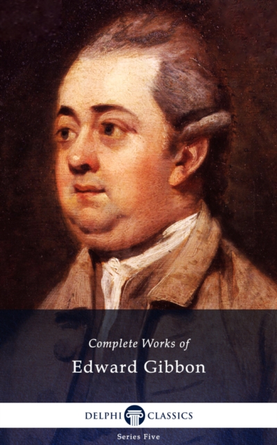 Delphi Complete Works of Edward Gibbon (Illustrated), EPUB eBook