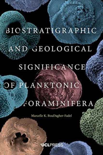 Biostratigraphic and Geological Significance of Planktonic Foraminifera, Paperback / softback Book