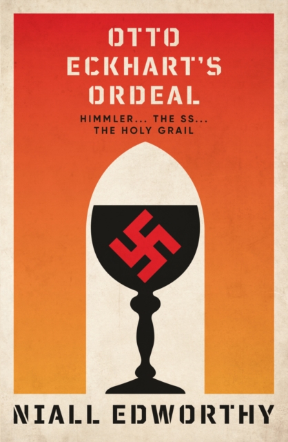 Otto Eckhart's Ordeal : Himmler, the SS and the Holy Grail, Paperback / softback Book