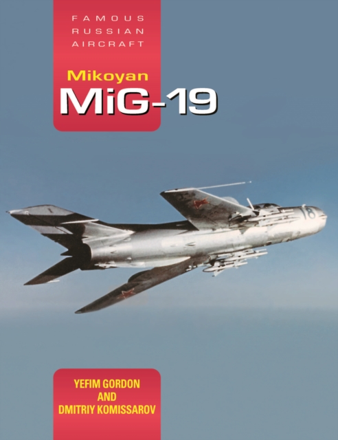 Mikoyan MiG-19 : Famous Russian Aircraft, Hardback Book