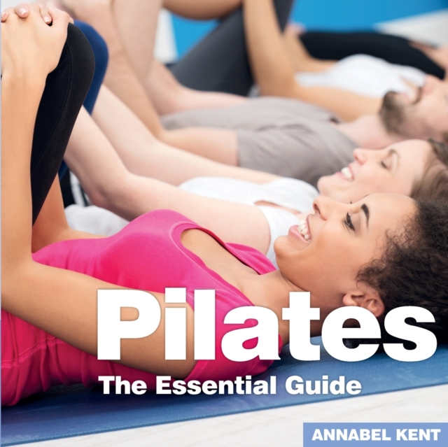 Pilates : The Essential Guide, Paperback / softback Book